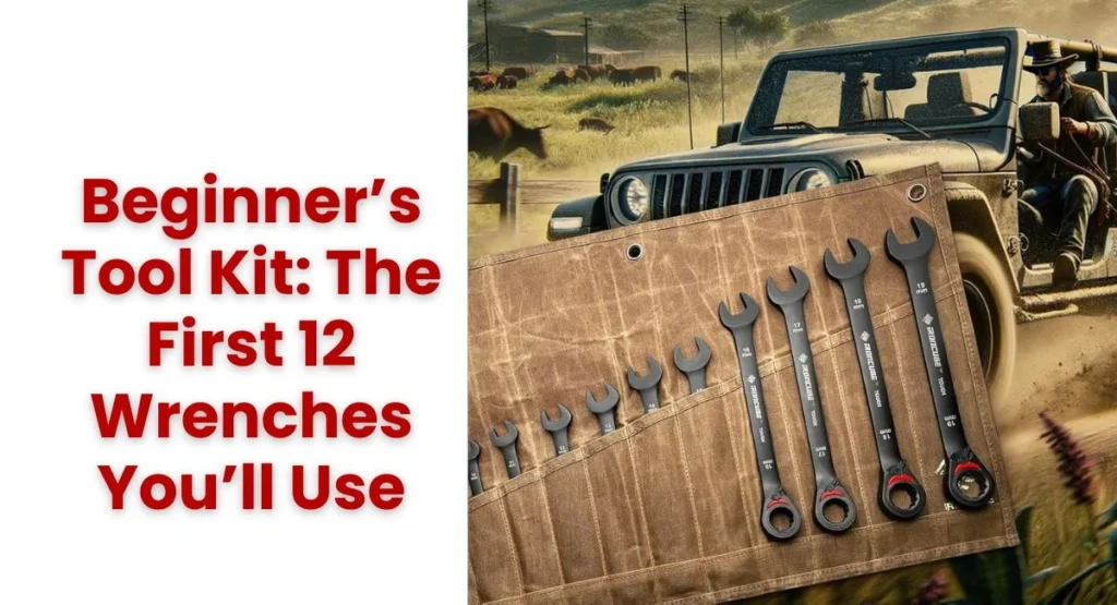 Beginner’s Tool Kit: The First 12 Wrenches You’ll Use