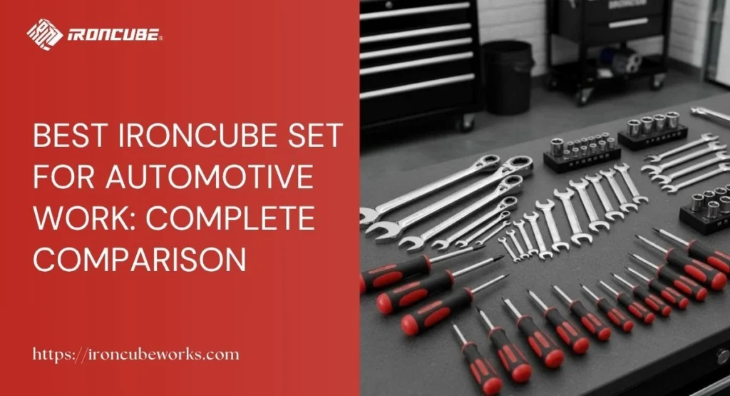 Best IRONCUBE Set for Automotive Work: Complete Comparison