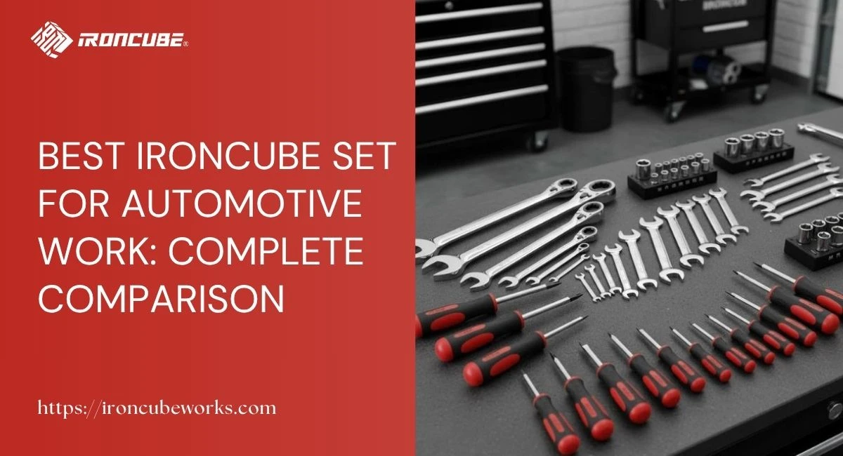 Best IRONCUBE Set for Automotive Work: Complete Comparison