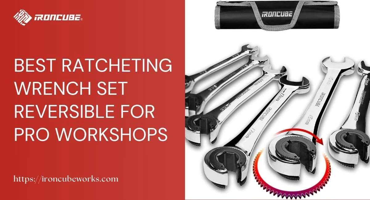 Best Ratcheting Wrench Set Reversible for Pro Workshops