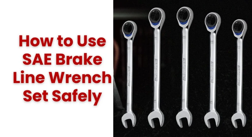 How to Use SAE Brake Line Wrench Set Safely