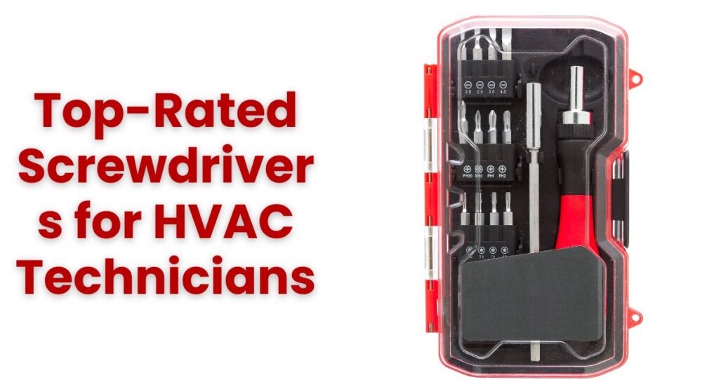 Top-Rated Screwdrivers for HVAC Technicians