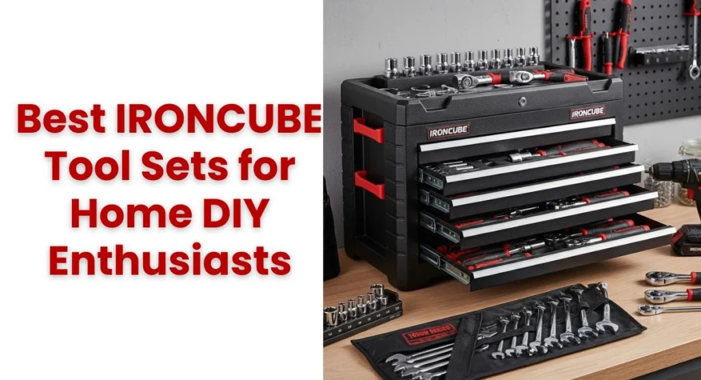 Best IRONCUBE Tool Sets for Home DIY Enthusiasts