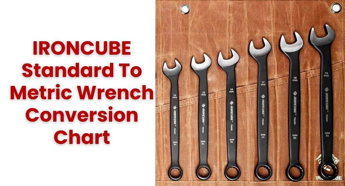 IRONCUBE Standard To Metric Wrench Conversion Chart