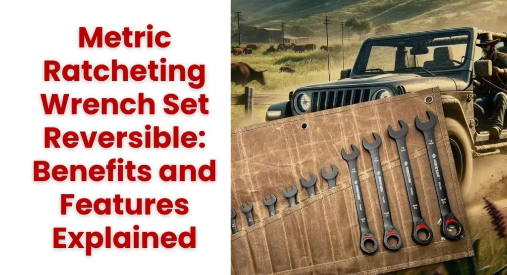Metric Ratcheting Wrench Set Reversible Benefits and Features Explained