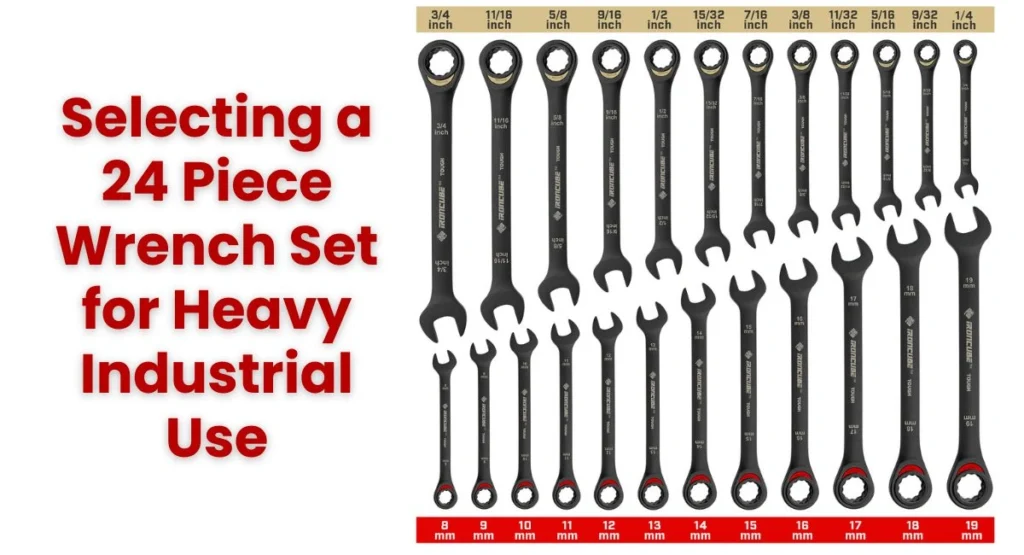 Selecting a 24 Piece Wrench Set for Heavy Industrial Use