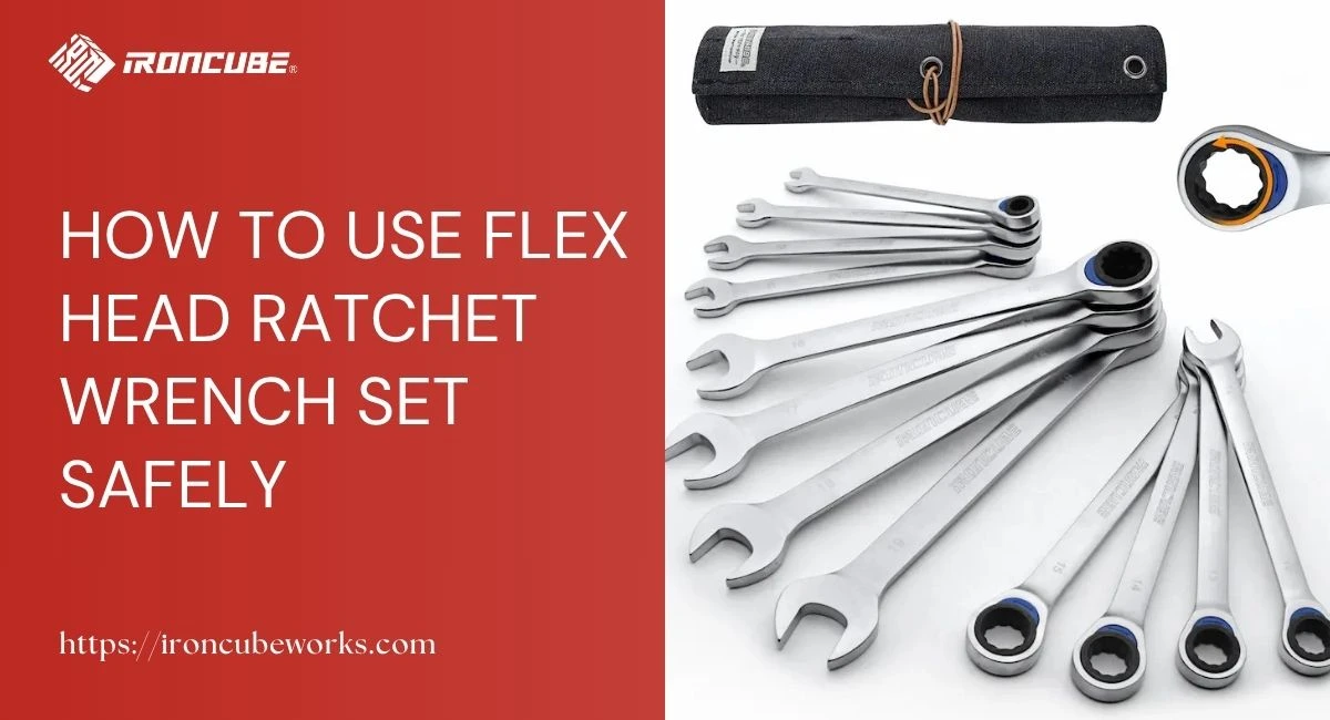 How to Use Flex Head Ratchet Wrench Set Safely
