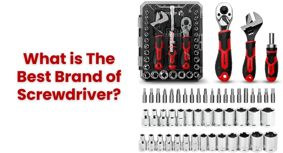 What is The Best Brand of Screwdriver?