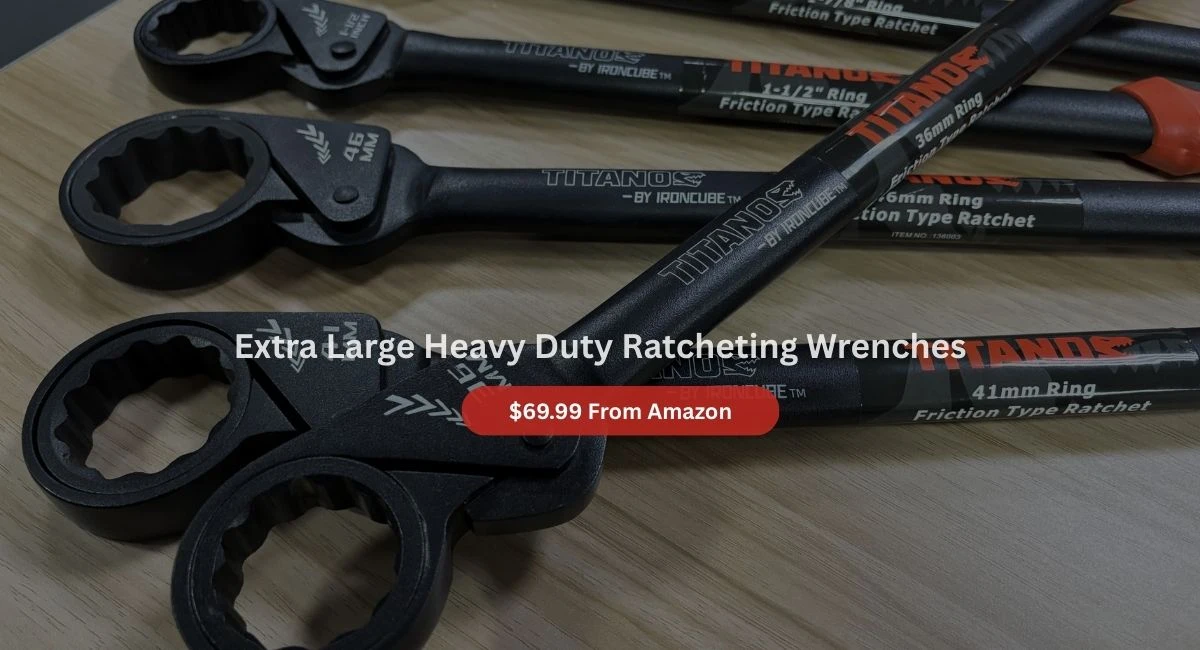 Extra Large Heavy Duty Ratcheting Wrenches