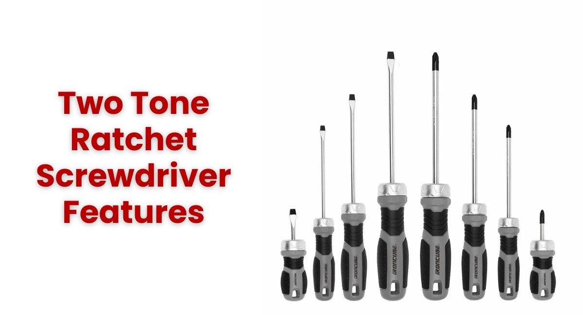 Two Tone Ratchet Screwdriver Features