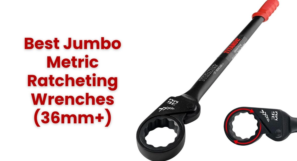 Best Jumbo Metric Ratcheting Wrenches