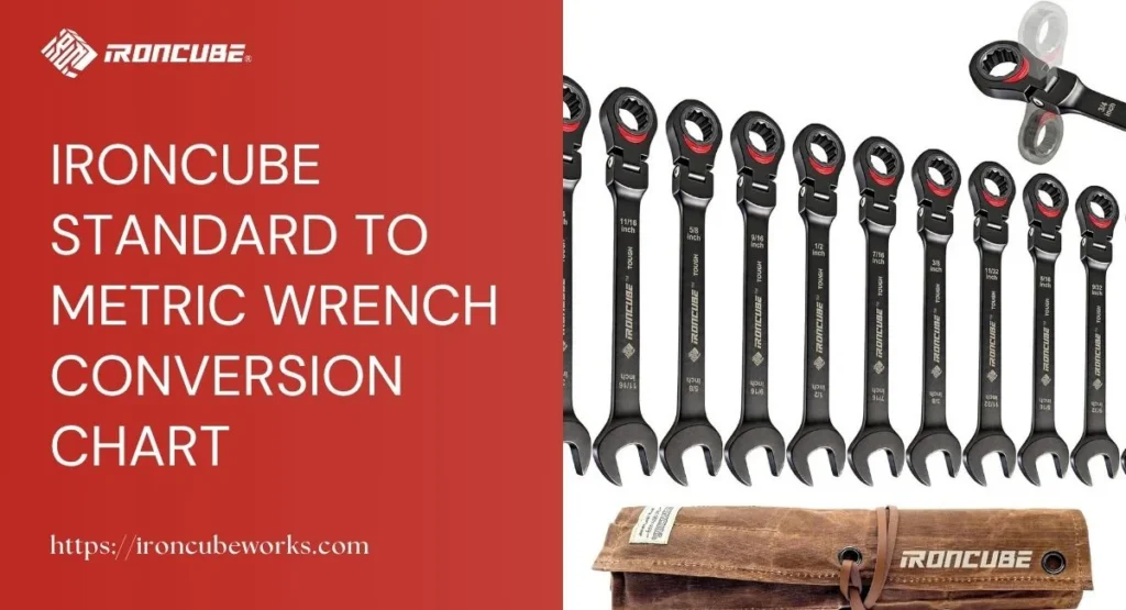 IRONCUBE Standard To Metric Wrench Conversion Chart