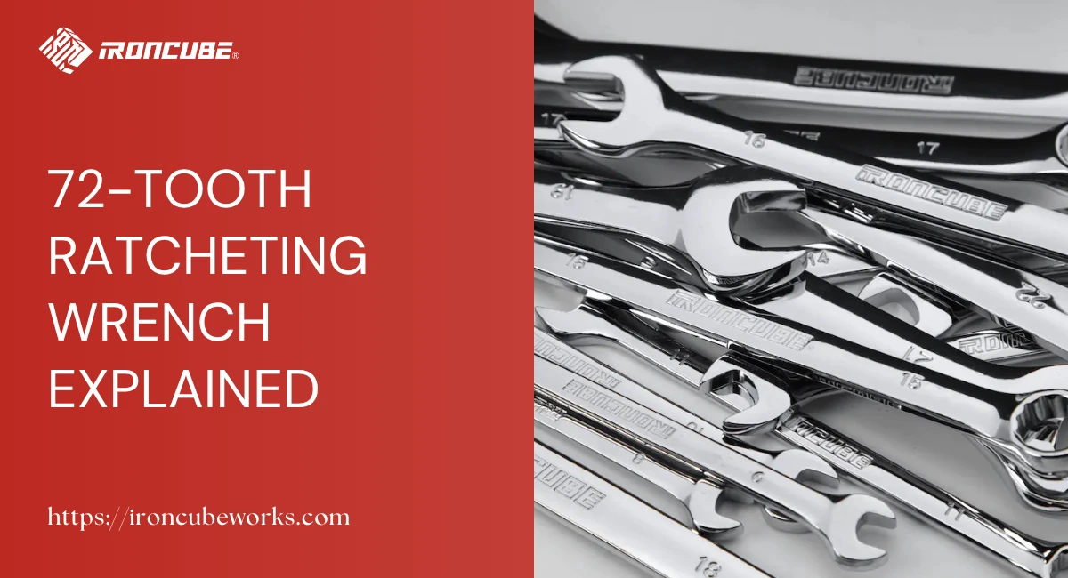 72-Tooth Ratcheting Wrench Explained